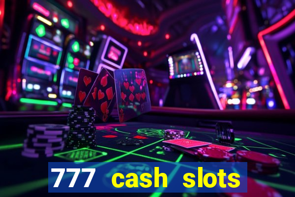 777 cash slots paga mesmo