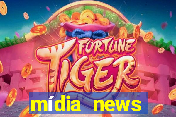 mídia news últimas notícias