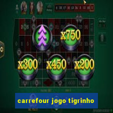 carrefour jogo tigrinho