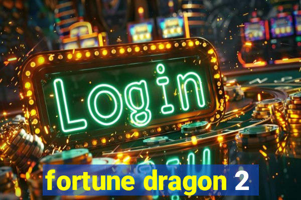 fortune dragon 2