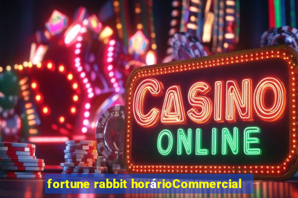 fortune rabbit horárioCommercial