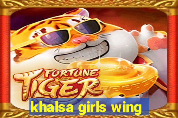 khalsa girls wing