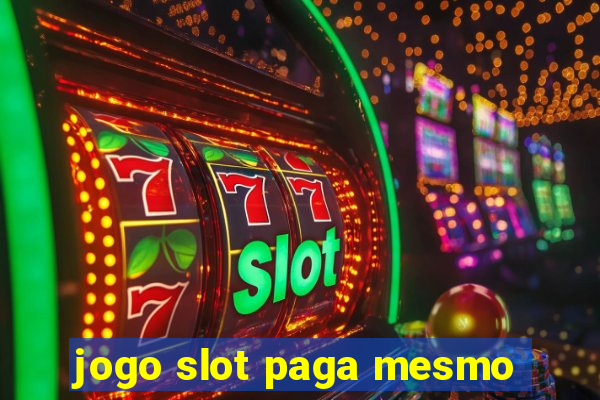 jogo slot paga mesmo