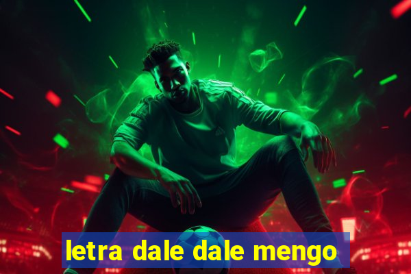 letra dale dale mengo