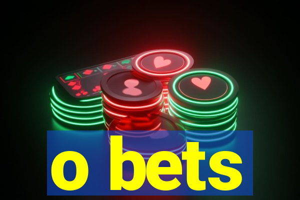 o bets