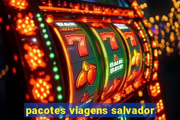 pacotes viagens salvador