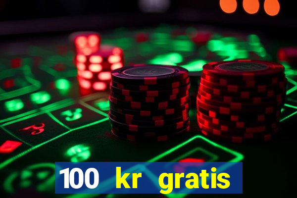 100 kr gratis casino mobil