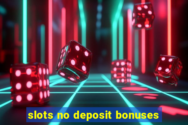 slots no deposit bonuses