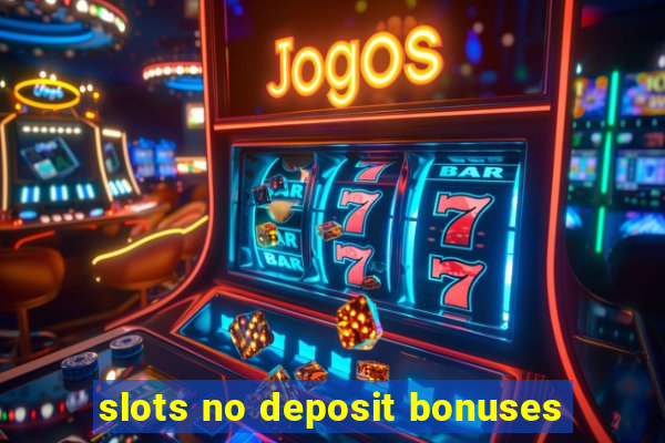 slots no deposit bonuses