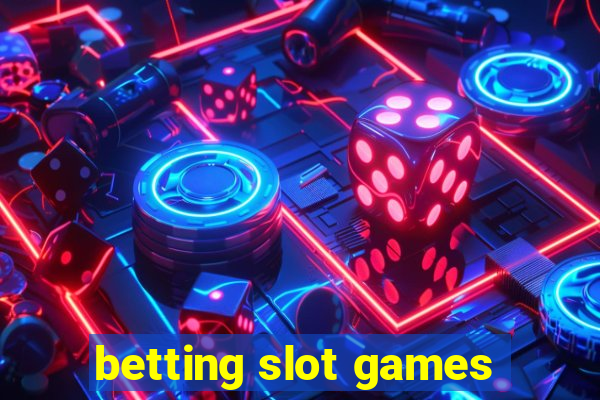 betting slot games