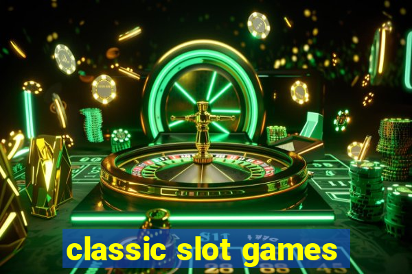 classic slot games