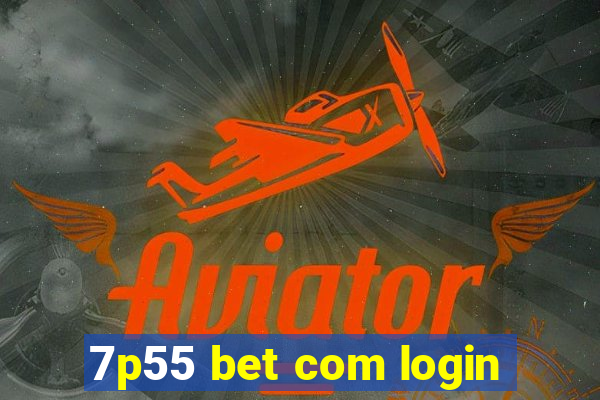 7p55 bet com login