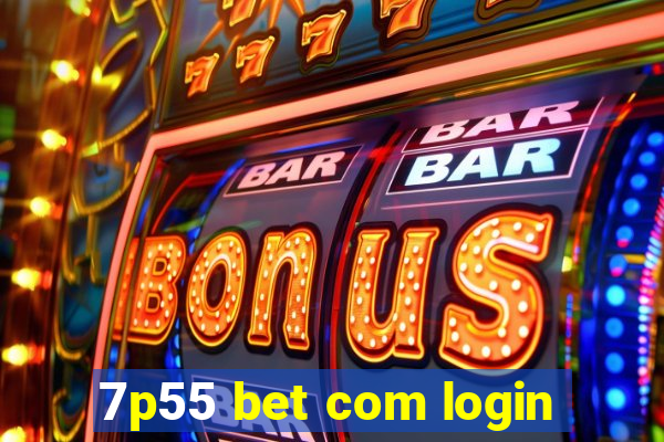 7p55 bet com login