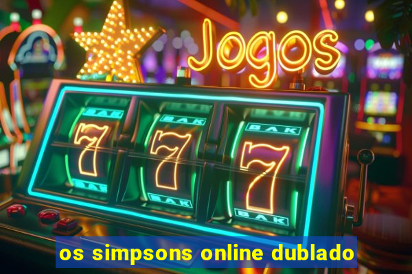 os simpsons online dublado