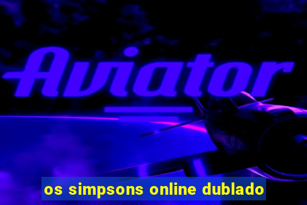 os simpsons online dublado