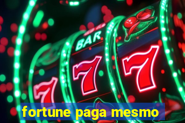 fortune paga mesmo