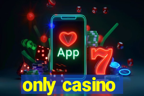 only casino