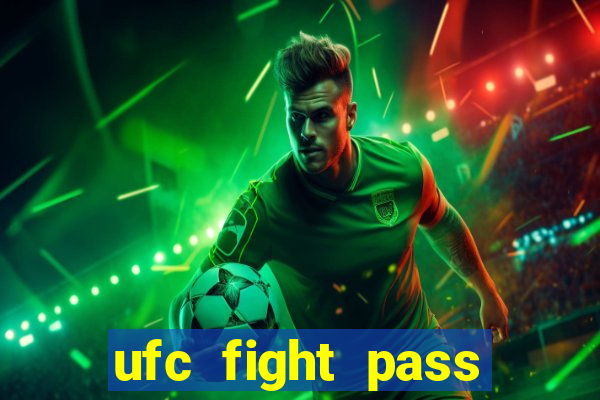 ufc fight pass onde assistir