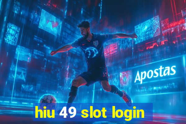 hiu 49 slot login