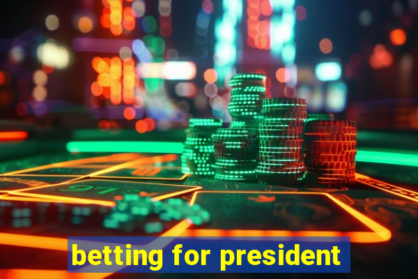 betting for president