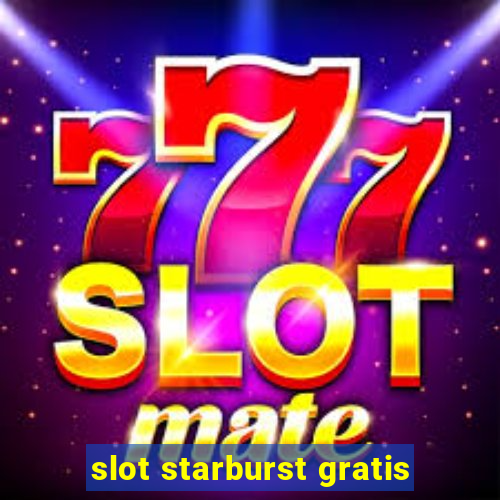 slot starburst gratis