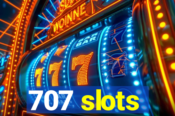 707 slots