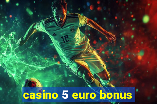 casino 5 euro bonus