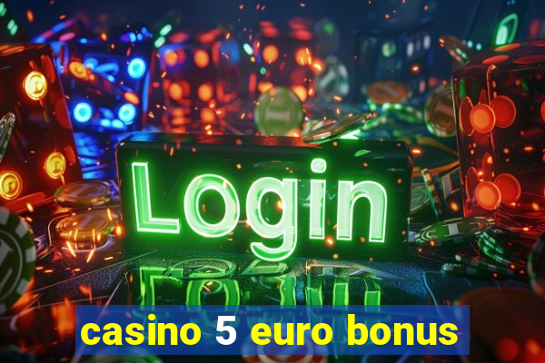 casino 5 euro bonus