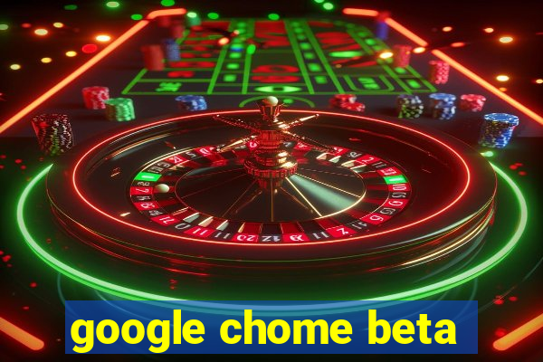 google chome beta