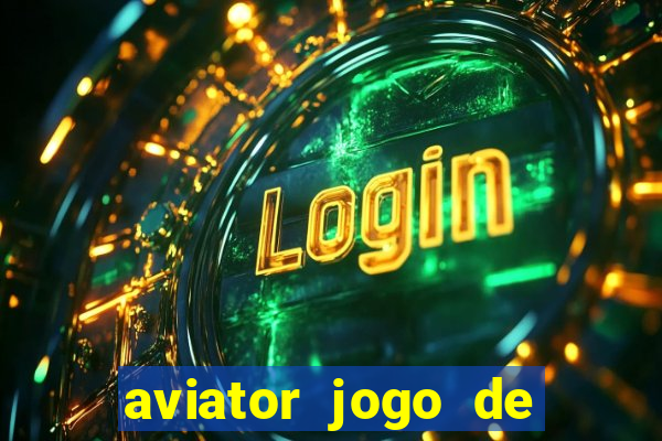 aviator jogo de aposta online