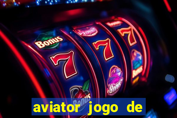 aviator jogo de aposta online