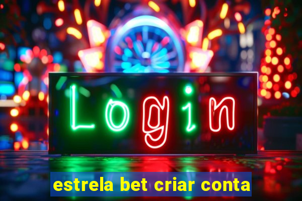 estrela bet criar conta