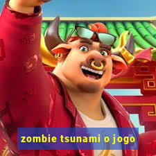 zombie tsunami o jogo