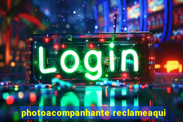 photoacompanhante reclameaqui