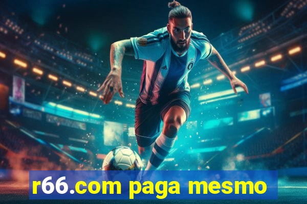 r66.com paga mesmo