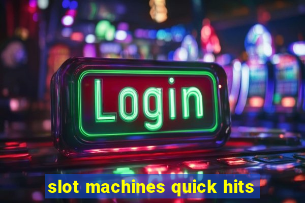 slot machines quick hits