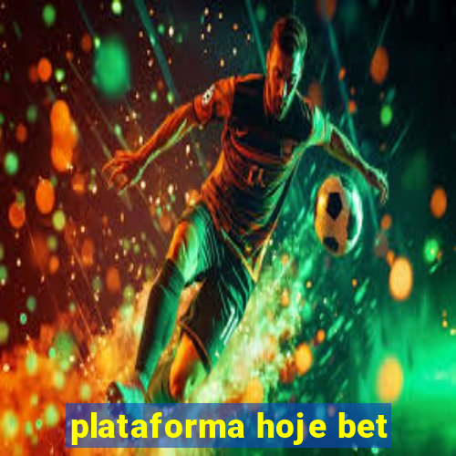 plataforma hoje bet