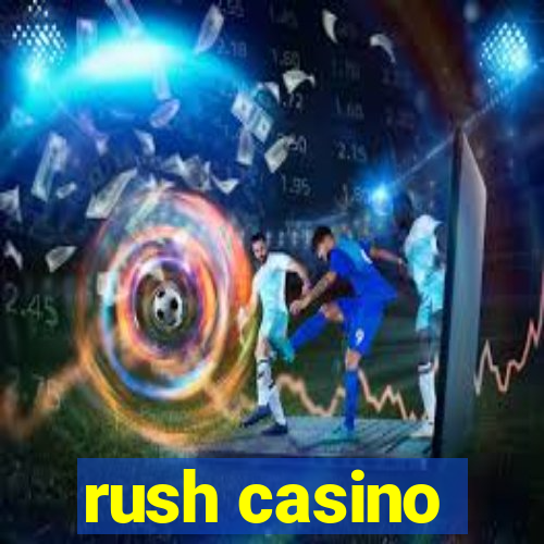 rush casino