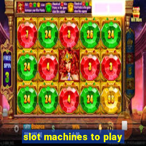 slot machines to play