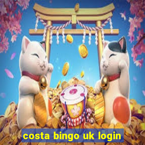 costa bingo uk login