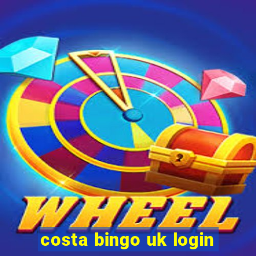 costa bingo uk login