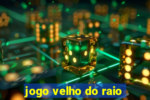 jogo velho do raio