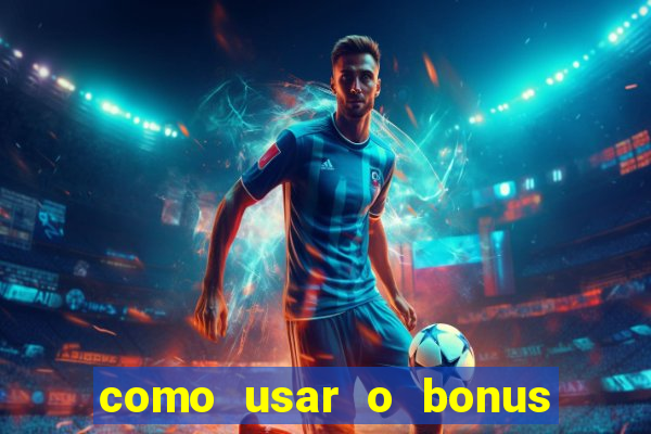 como usar o bonus na estrela bet