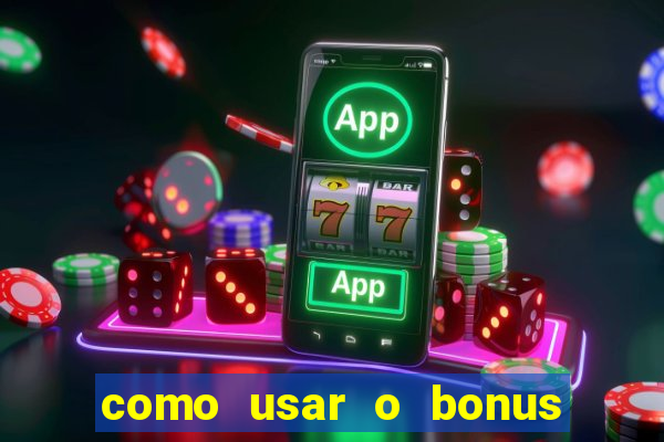 como usar o bonus na estrela bet