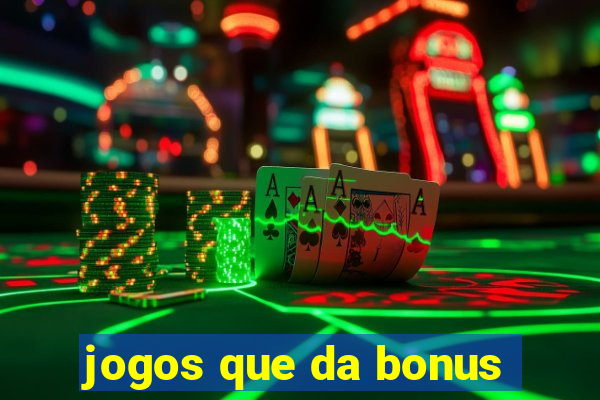 jogos que da bonus