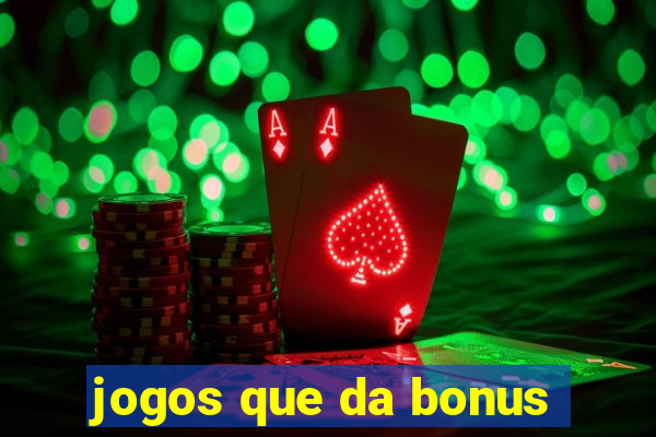 jogos que da bonus