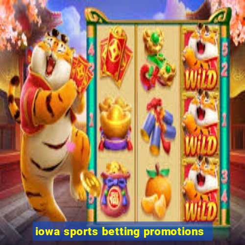 iowa sports betting promotions