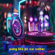 pubg lite pc vai voltar