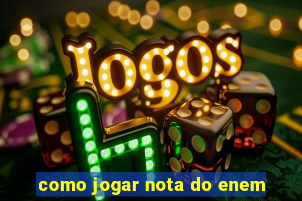 como jogar nota do enem