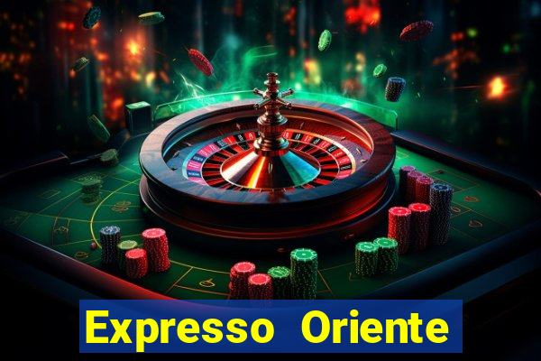 Expresso Oriente rota atual